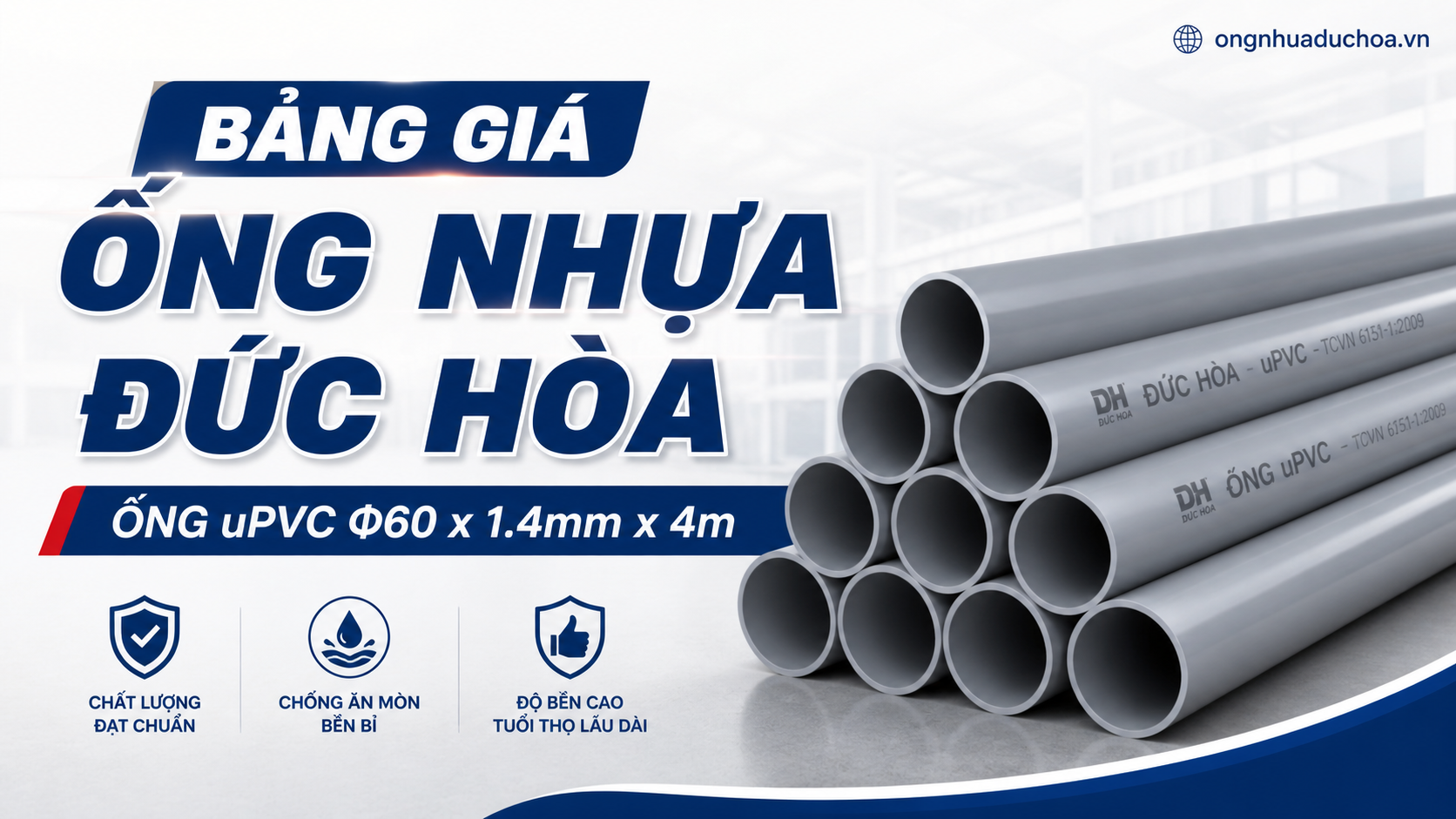 Bảng giá Ống Nhựa Đức Hòa - Ống uPVC Φ60 x 1.4mm x 4m Bảng giá Ống Nhựa Đức Hòa - Ống uPVC Φ60 x 1.4mm x 4m