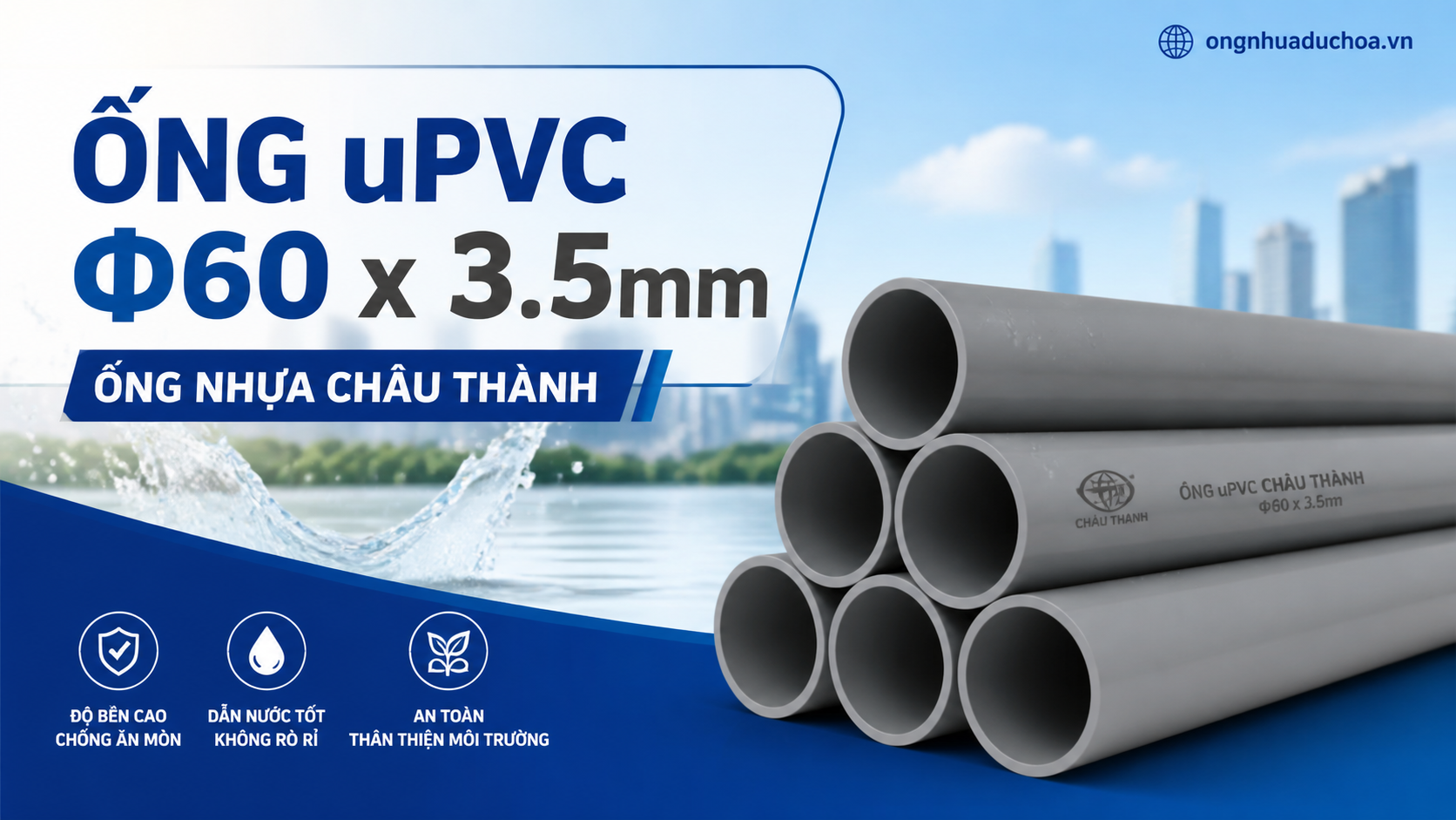 Ống uPVC Φ60 x 3.5mm - Ống nhựa Châu Thành Ống uPVC Φ60 x 3.5mm - Ống nhựa Châu Thành