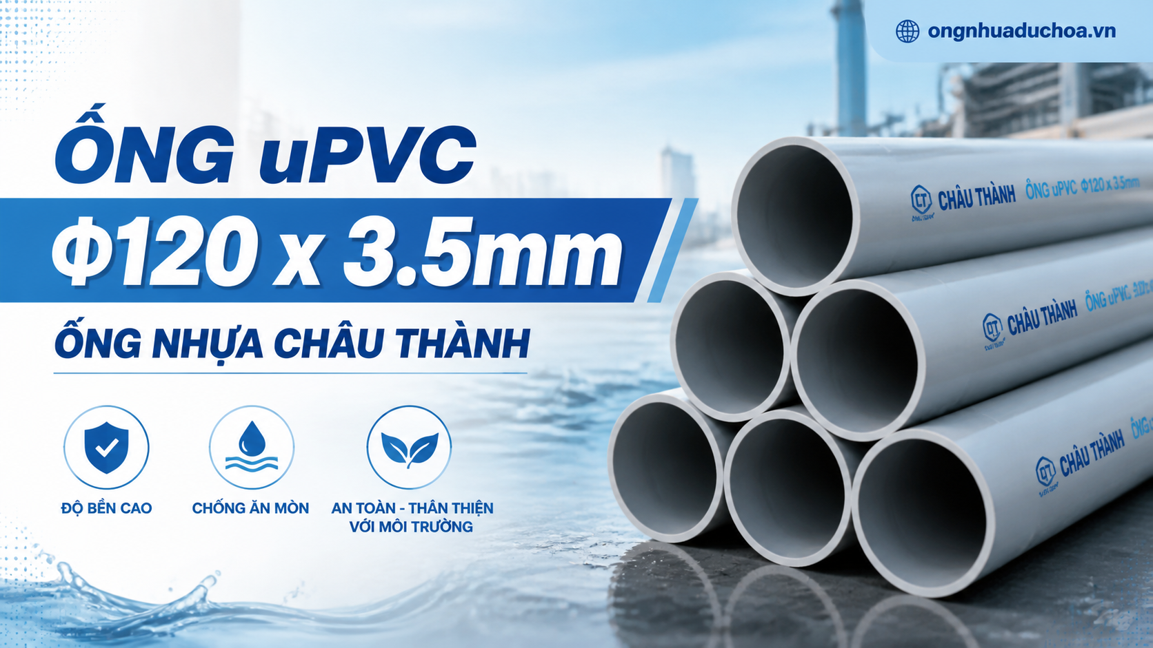 Ống uPVC Φ120 x 3.5mm - Ống nhựa Châu Thành Ống uPVC Φ120 x 3.5mm - Ống nhựa Châu Thành