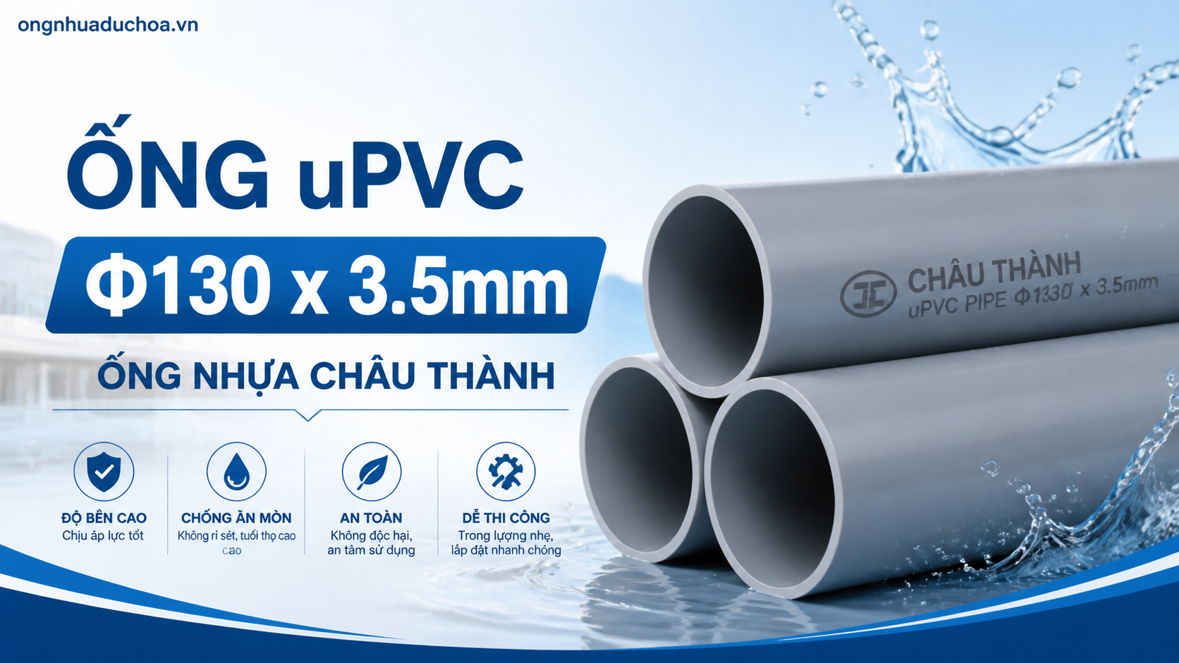 Ống uPVC Φ130 x 3.5mm - Ống nhựa Châu Thành