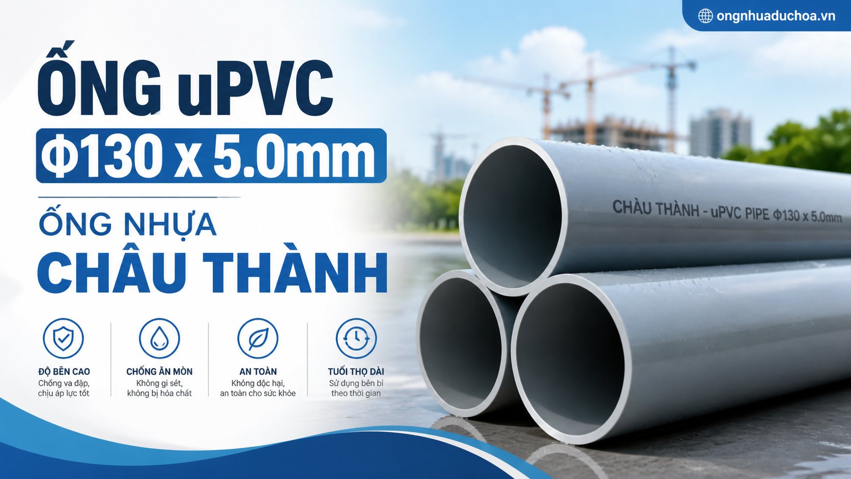 Ống uPVC Φ130 x 5.0mm - Ống nhựa Châu Thành