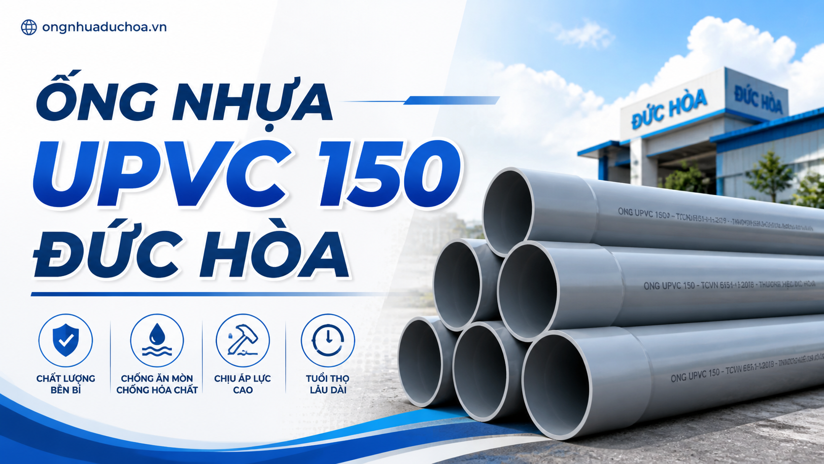 ỐNG NHỰA UPVC 150 ĐỨC HÒA ỐNG NHỰA UPVC 150 ĐỨC HÒA
