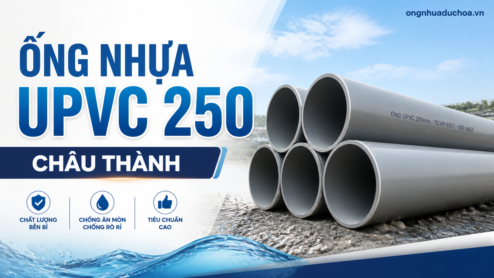 ỐNG NHỰA UPVC 250 CHÂU THÀNH ỐNG NHỰA UPVC 250 CHÂU THÀNH