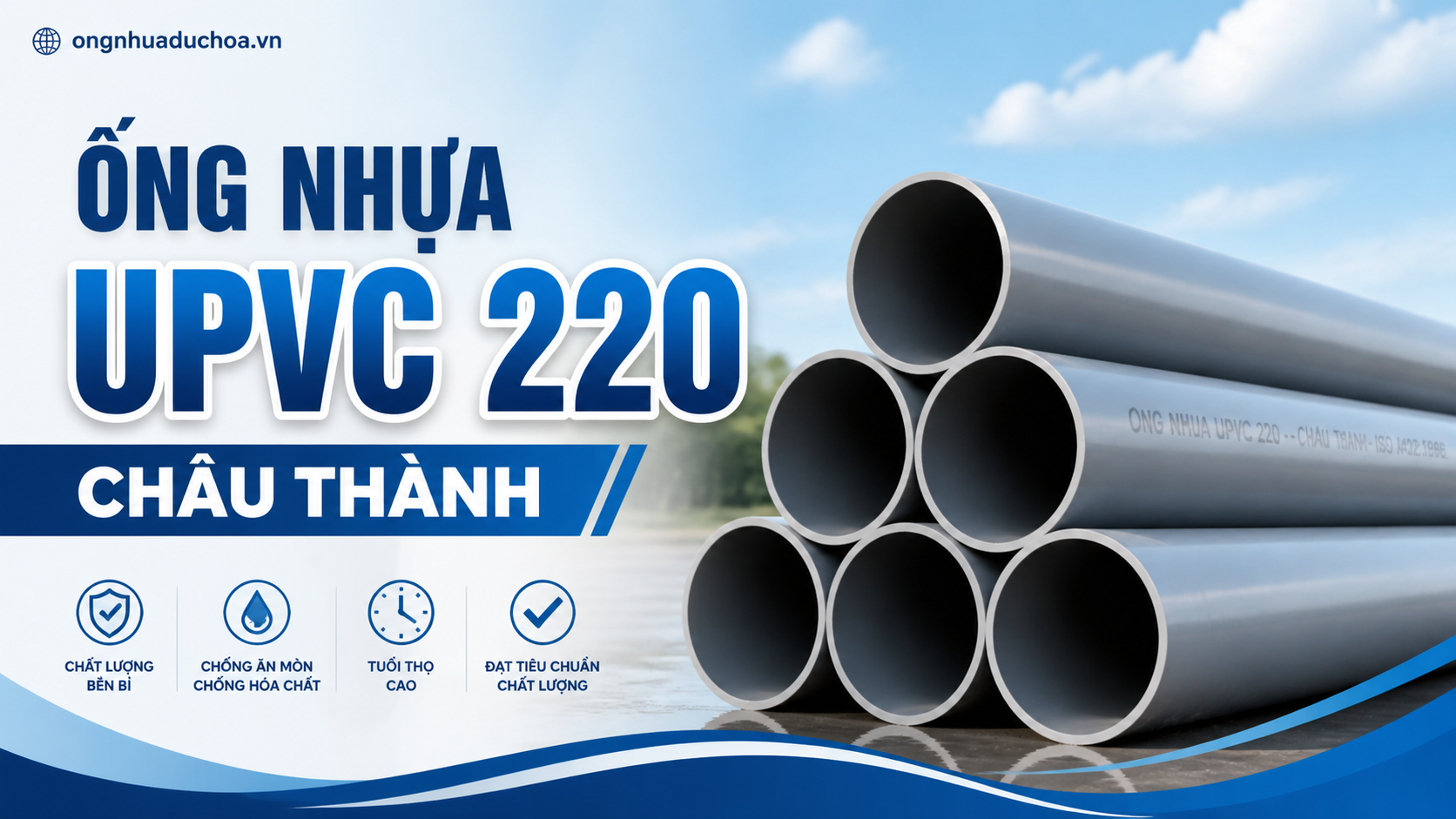 ỐNG NHỰA UPVC 220 CHÂU THÀNH ỐNG NHỰA UPVC 220 CHÂU THÀNH
