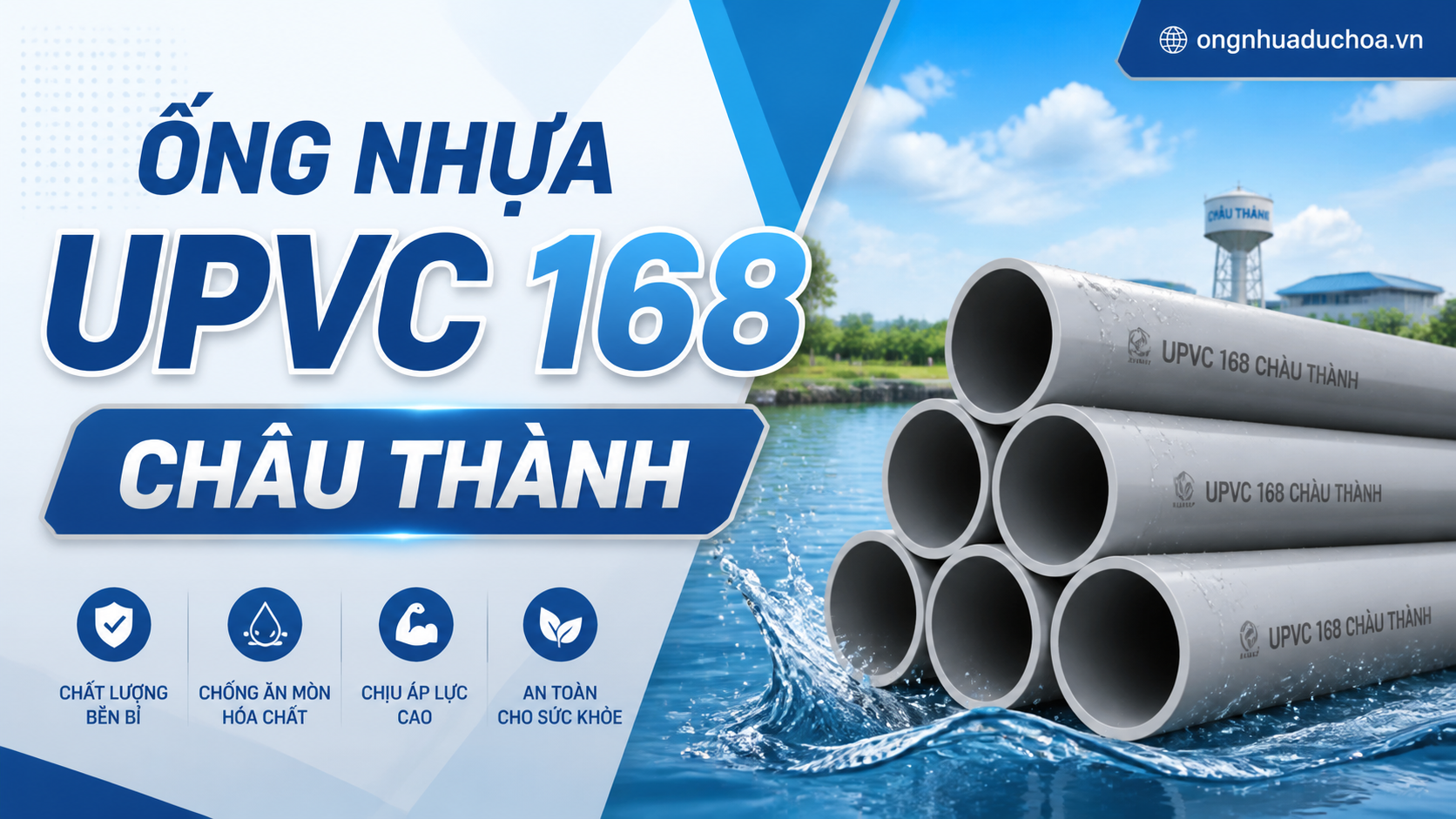 ỐNG NHỰA UPVC 168 CHÂU THÀNH ỐNG NHỰA UPVC 168 CHÂU THÀNH