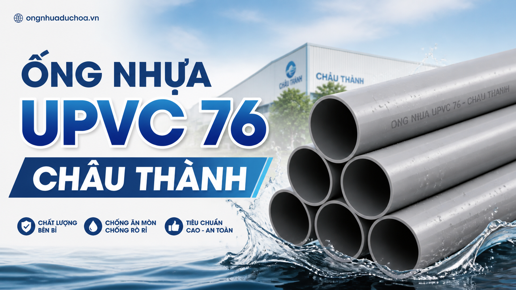 ỐNG NHỰA UPVC 76 CHÂU THÀNH ỐNG NHỰA UPVC 76 CHÂU THÀNH