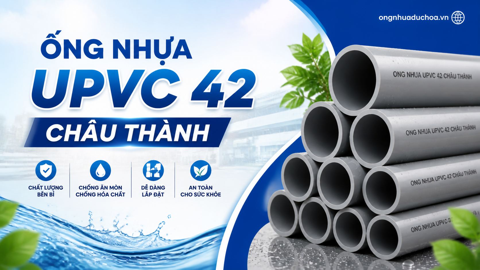 ỐNG NHỰA UPVC 42 CHÂU THÀNH