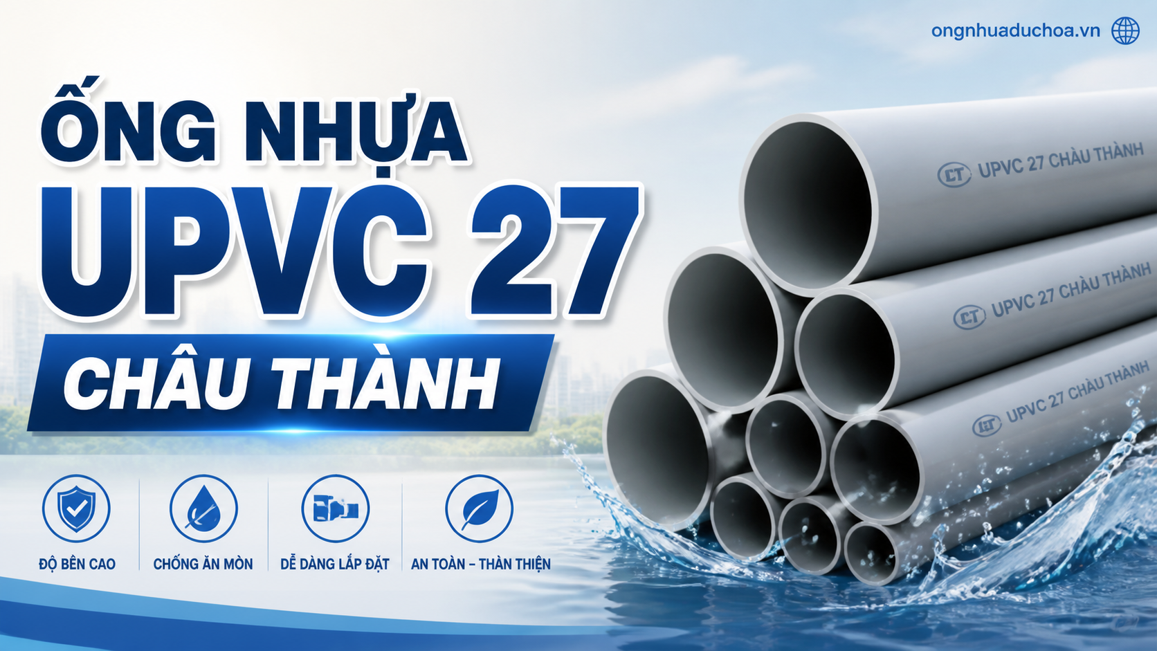 ỐNG NHỰA UPVC 27 CHÂU THÀNH ỐNG NHỰA UPVC 27 CHÂU THÀNH