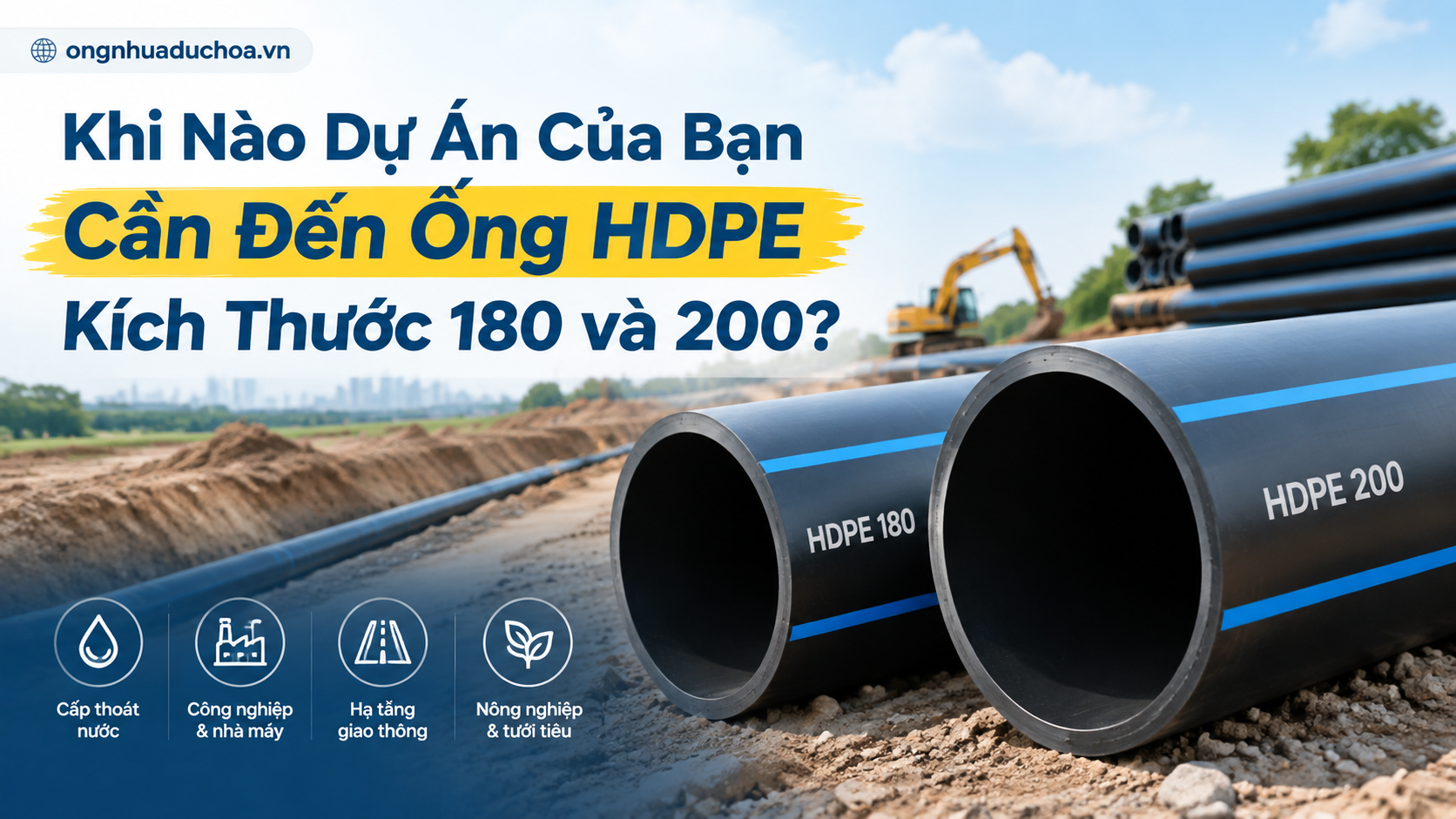 Khi Nào Dự Án Của Bạn Cần Đến Ống HDPE Kích Thước 180 và 200? Khi Nào Dự Án Của Bạn Cần Đến Ống HDPE Kích Thước 180 và 200?