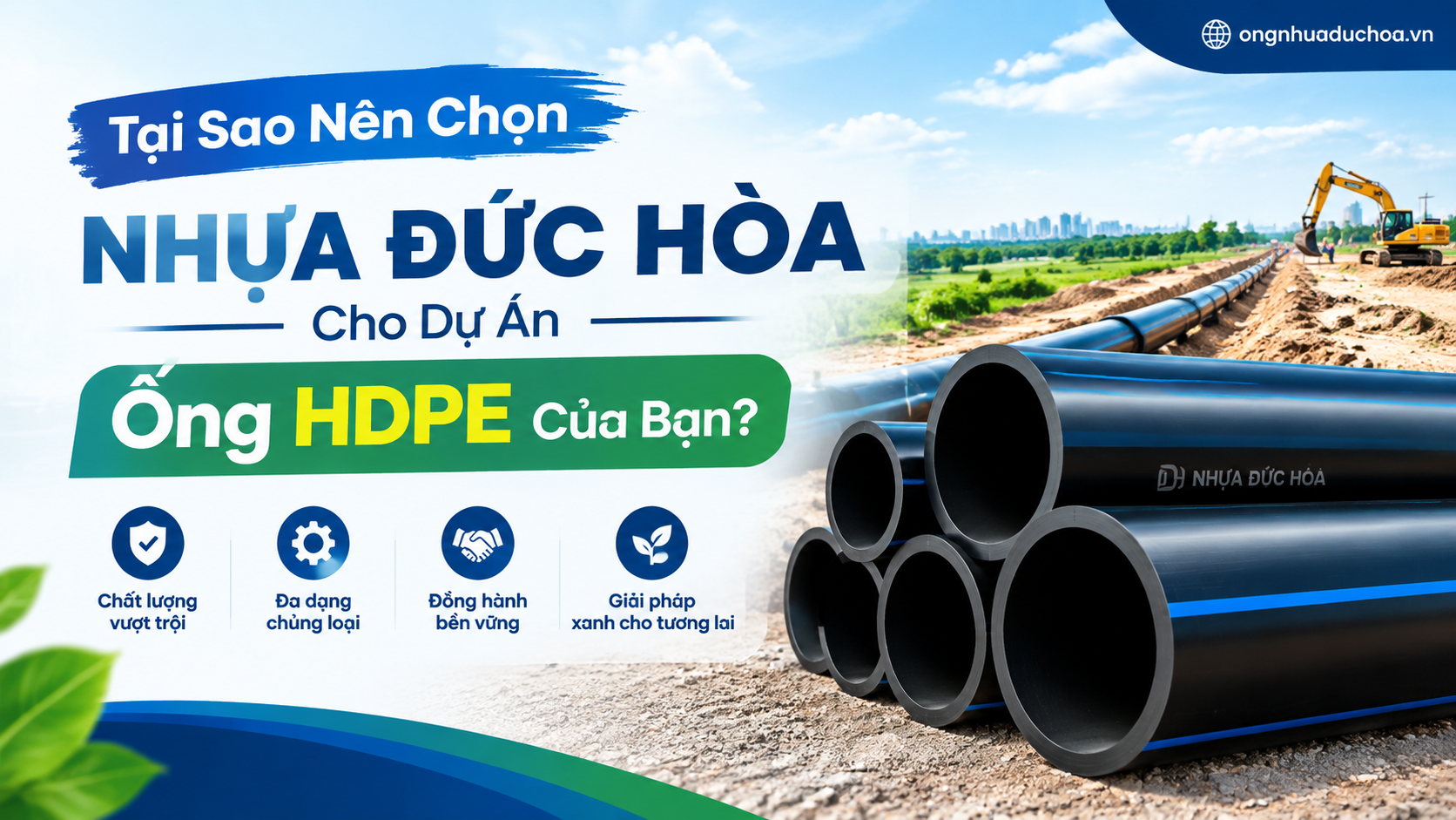 Tại Sao Nên Chọn Nhựa Đức Hòa Cho Dự Án Ống HDPE Của Bạn? Tại Sao Nên Chọn Nhựa Đức Hòa Cho Dự Án Ống HDPE Của Bạn?
