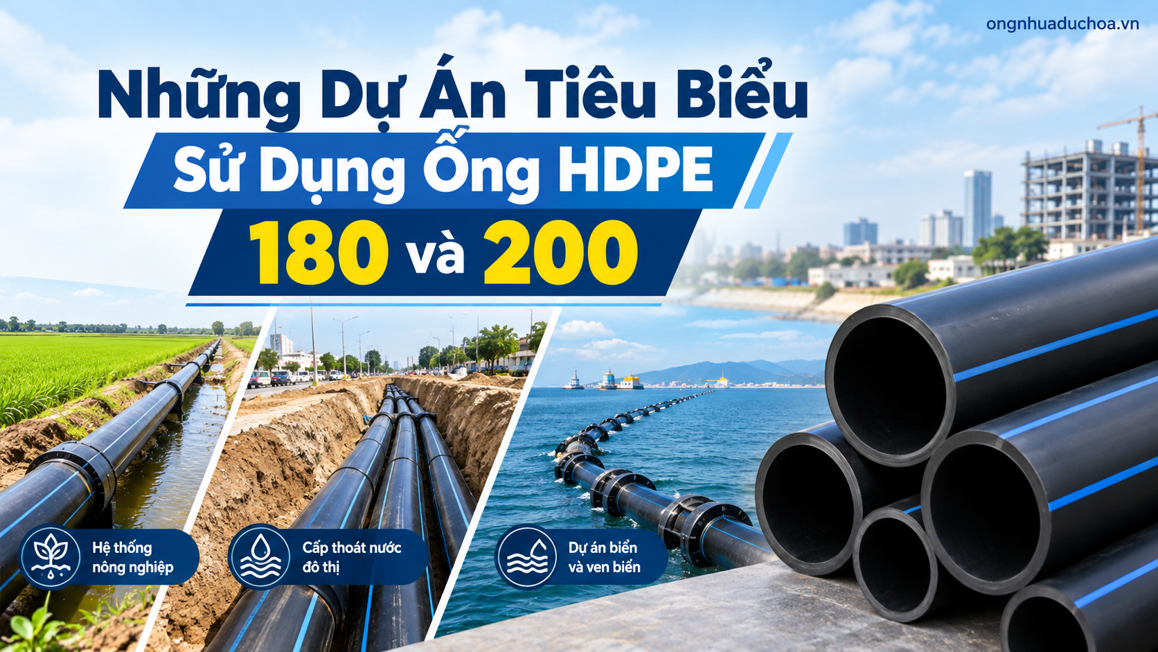 Những Dự Án Tiêu Biểu Sử Dụng Ống HDPE 180 và 200 Những Dự Án Tiêu Biểu Sử Dụng Ống HDPE 180 và 200