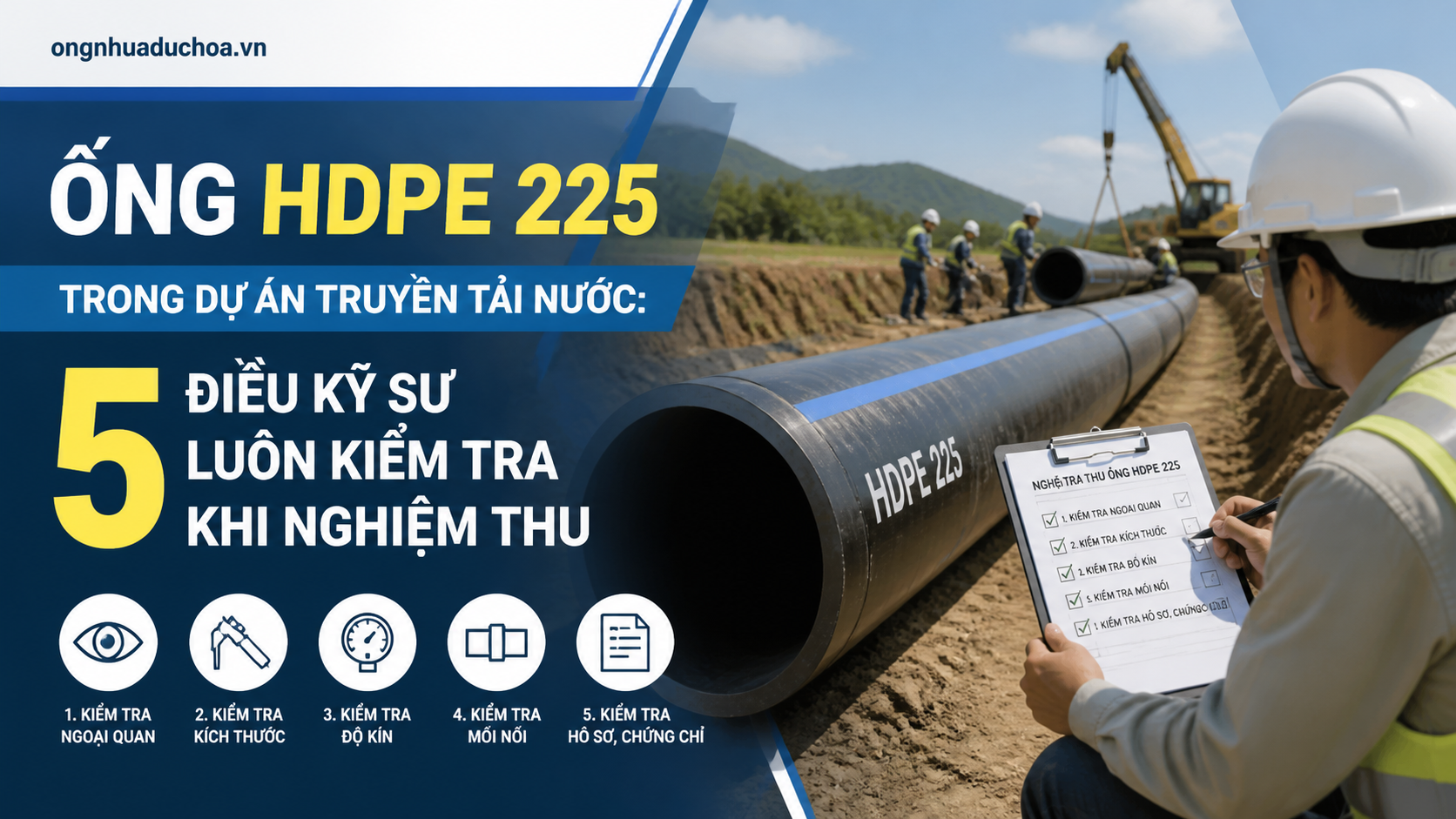 Ống HDPE 225 Trong Dự Án Truyền Tải Nước: 5 Điều Kỹ Sư Luôn Kiểm Tra Khi Nghiệm Thu