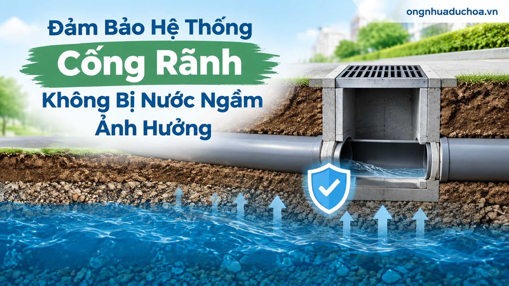 Đảm Bảo Hệ Thống Cống Rãnh Không Bị Nước Ngầm Ảnh Hưởng