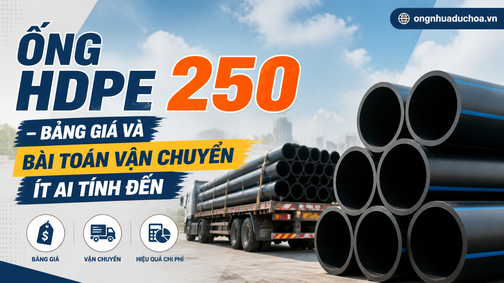 Ống HDPE 250 – Bảng Giá Và Bài Toán Vận Chuyển Ít Ai Tính Đến