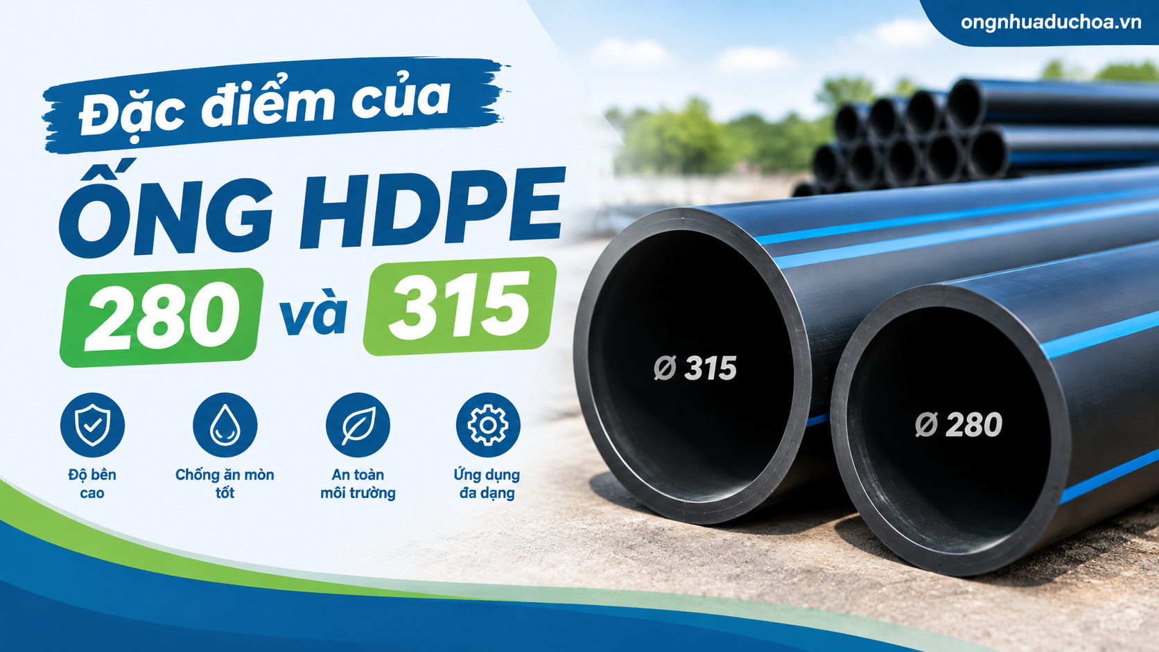 Đặc điểm của ống HDPE 280 và 315 Đặc điểm của ống HDPE 280 và 315