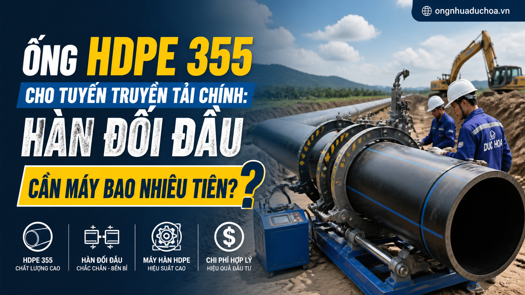 Ống HDPE 355 Cho Tuyến Truyền Tải Chính: Hàn Đối Đầu Cần Máy Bao Nhiêu Tiền?