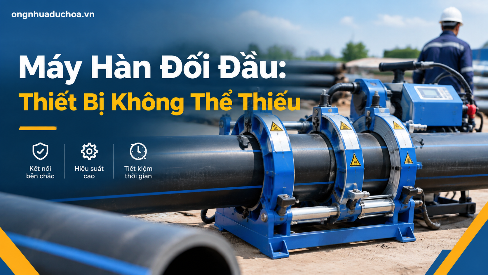 Máy Hàn Đối Đầu: Thiết Bị Không Thể Thiếu Máy Hàn Đối Đầu: Thiết Bị Không Thể Thiếu