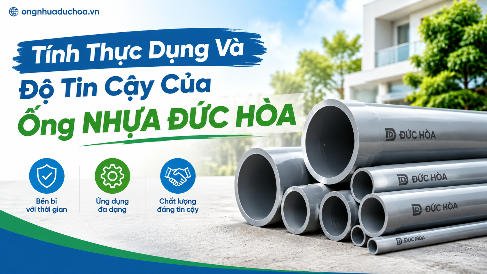Tính Thực Dụng Và Độ Tin Cậy Của Ống NHỰA ĐỨC HÒA Tính Thực Dụng Và Độ Tin Cậy Của Ống NHỰA ĐỨC HÒA