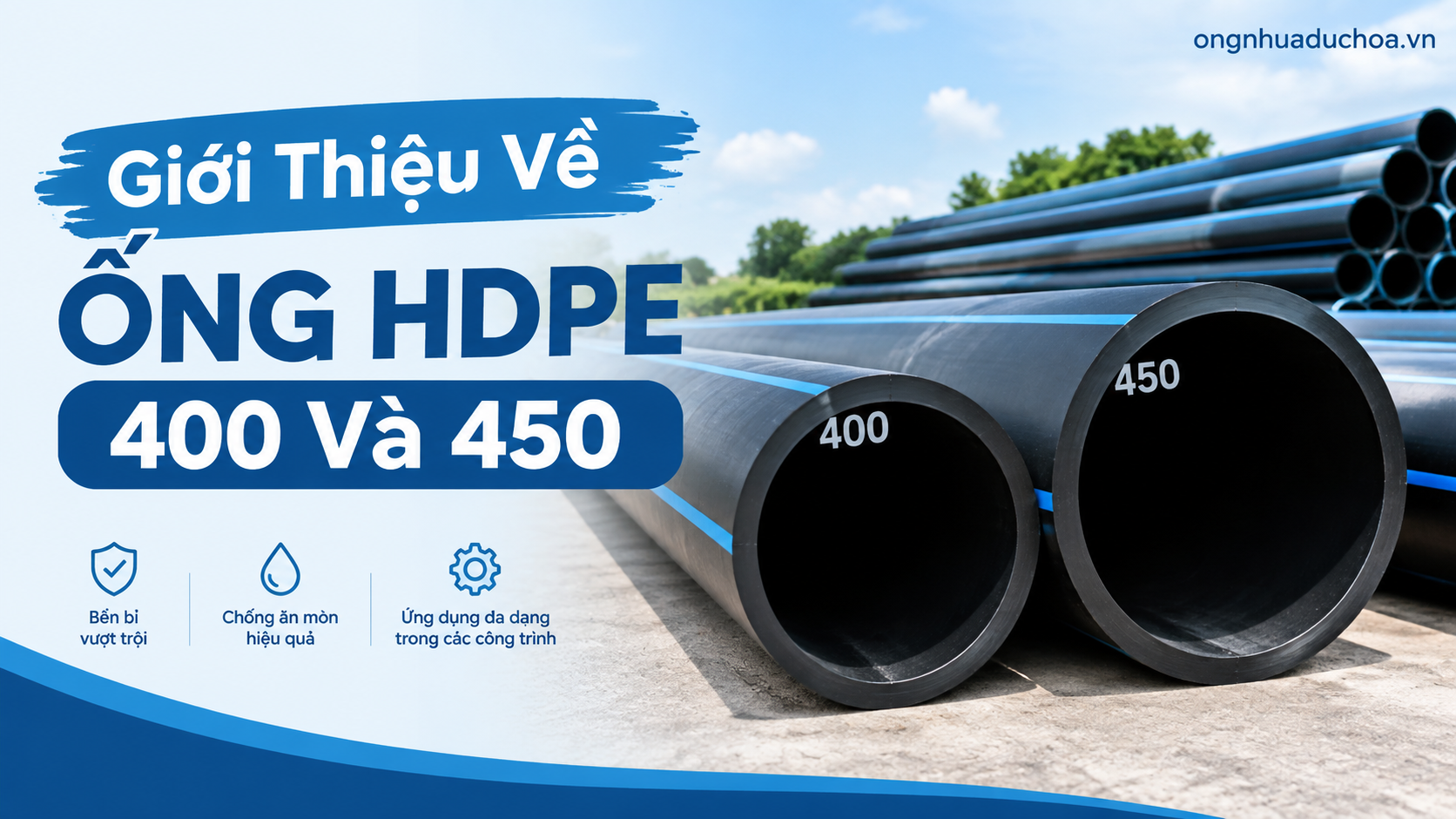 Giới Thiệu Về Ống HDPE 400 Và 450