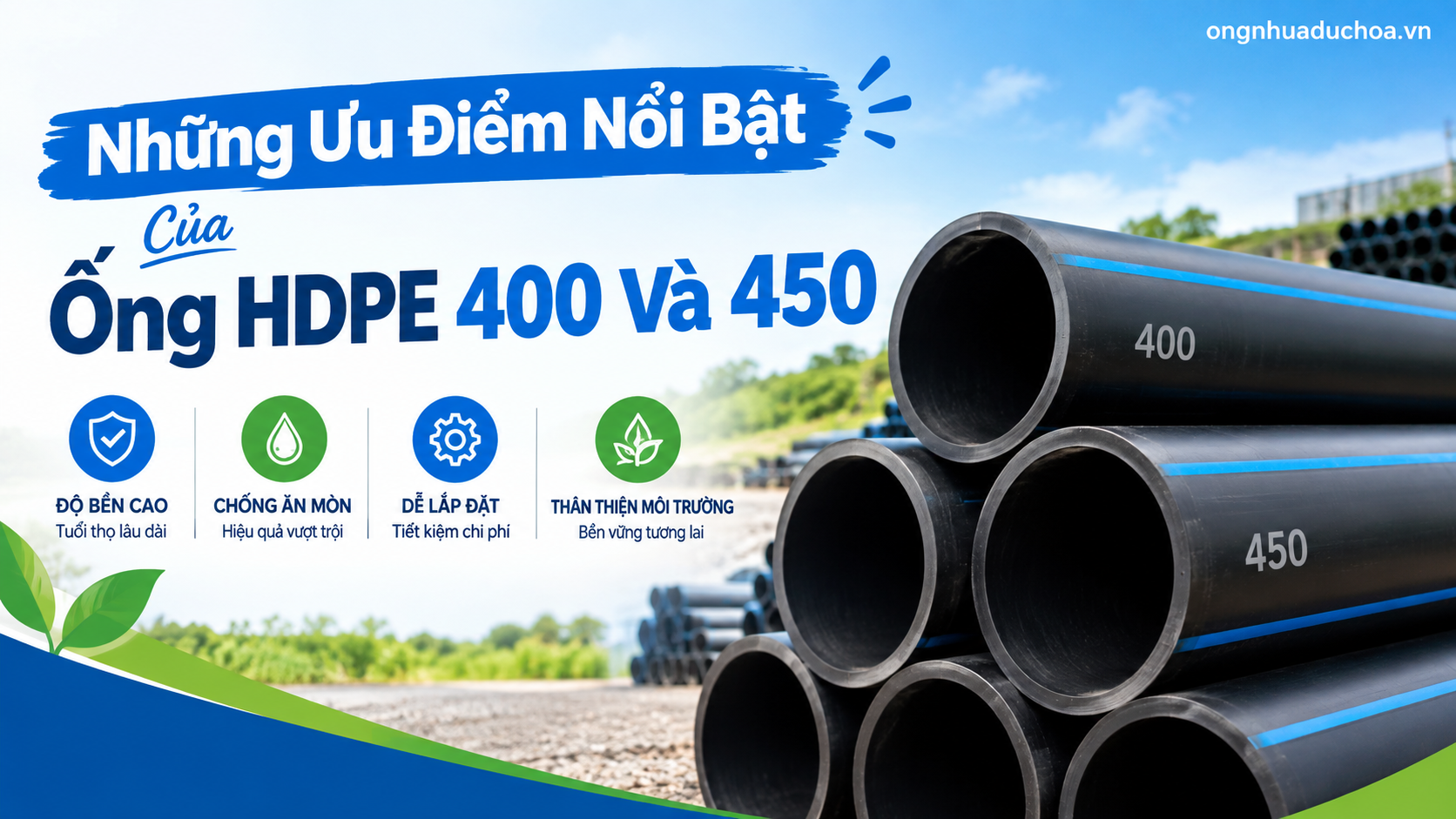 Những Ưu Điểm Nổi Bật Của Ống HDPE 400 Và 450