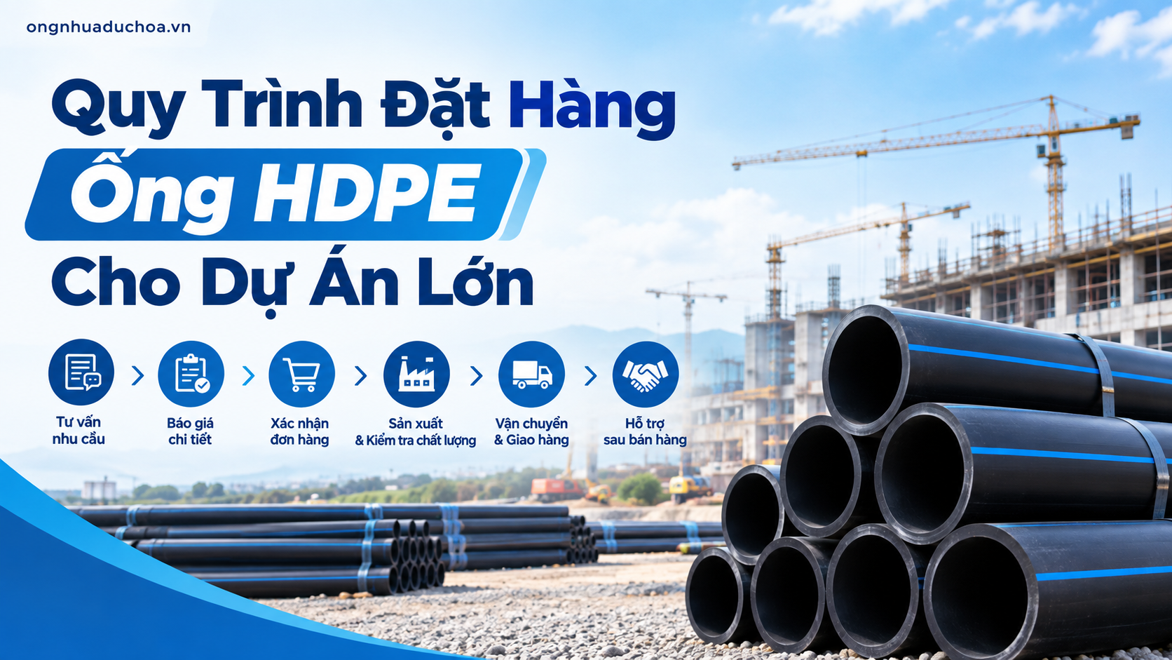 Quy Trình Đặt Hàng Ống HDPE Cho Dự Án Lớn