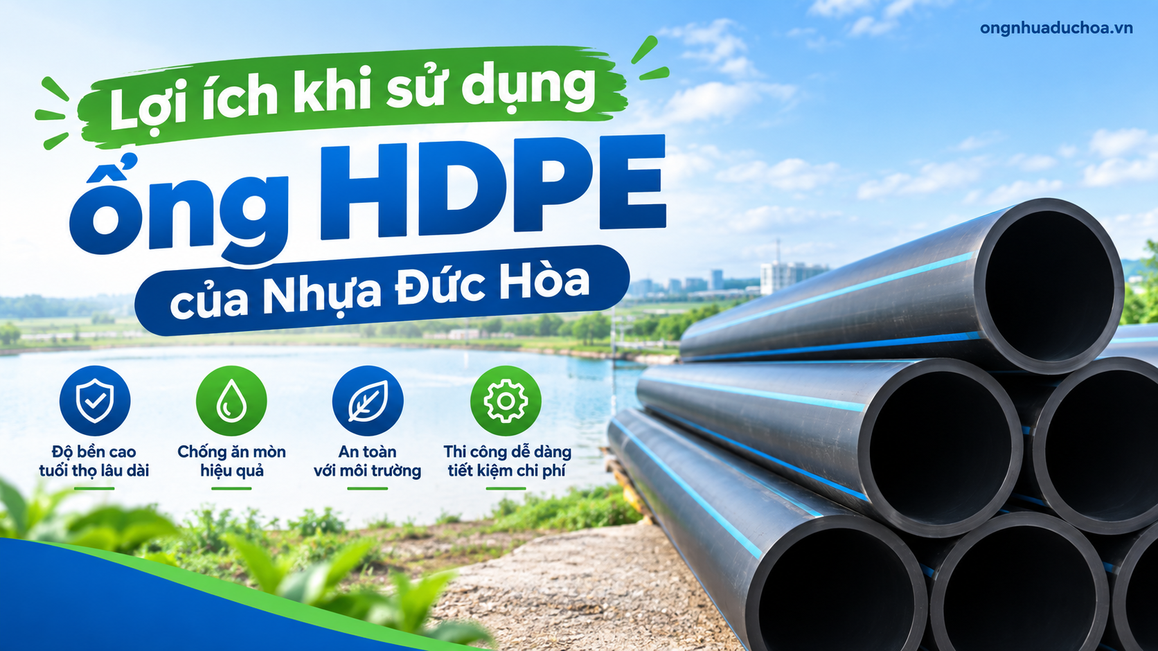 Lợi ích khi sử dụng ống HDPE của Nhựa Đức Hòa Lợi ích khi sử dụng ống HDPE của Nhựa Đức Hòa
