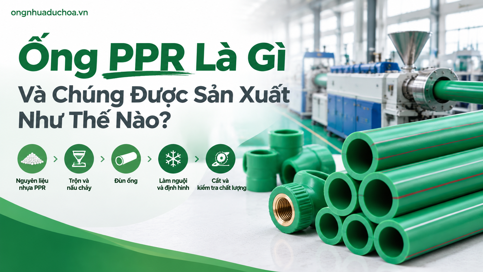 Ống PPR Là Gì Và Chúng Được Sản Xuất Như Thế Nào?