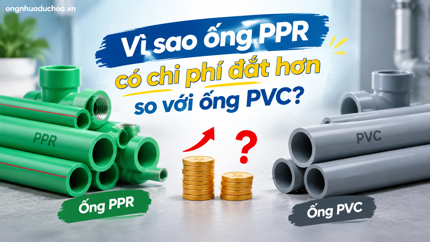 Vì sao ống PPR có chi phí đắt hơn so với ống PVC? Vì sao ống PPR có chi phí đắt hơn so với ống PVC?