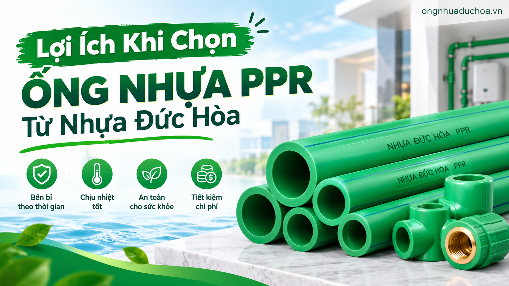 Lợi Ích Khi Chọn Ống Nhựa PPR Từ Nhựa Đức Hòa Lợi Ích Khi Chọn Ống Nhựa PPR Từ Nhựa Đức Hòa