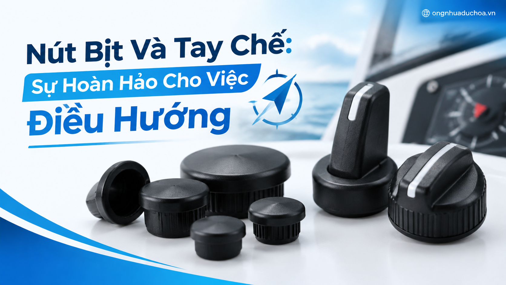 Nút Bịt Và Tay Chế: Sự Hoàn Hảo Cho Việc Điều Hướng Nút Bịt Và Tay Chế: Sự Hoàn Hảo Cho Việc Điều Hướng