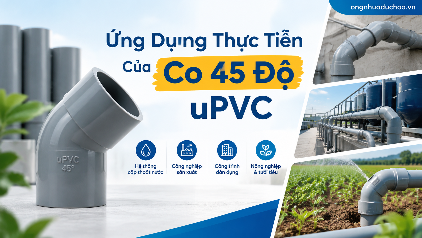 Ứng Dụng Thực Tiễn Của Co 45 Độ uPVC Ứng Dụng Thực Tiễn Của Co 45 Độ uPVC