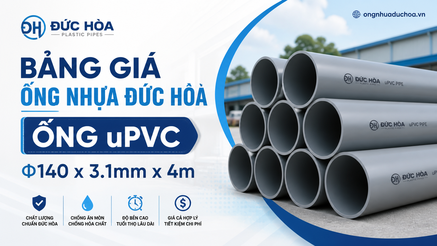 Bảng giá Ống Nhựa Đức Hòa - Ống uPVC Φ140 x 3.1mm x 4m Bảng giá Ống Nhựa Đức Hòa - Ống uPVC Φ140 x 3.1mm x 4m