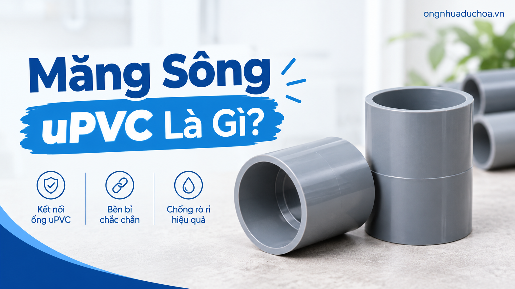 Măng Sông uPVC Là Gì?