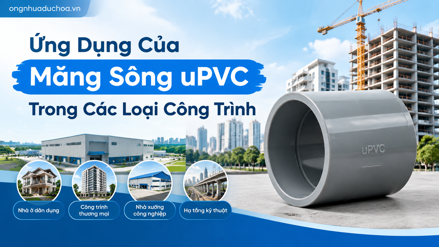 Ứng Dụng Của Măng Sông uPVC Trong Các Loại Công Trình