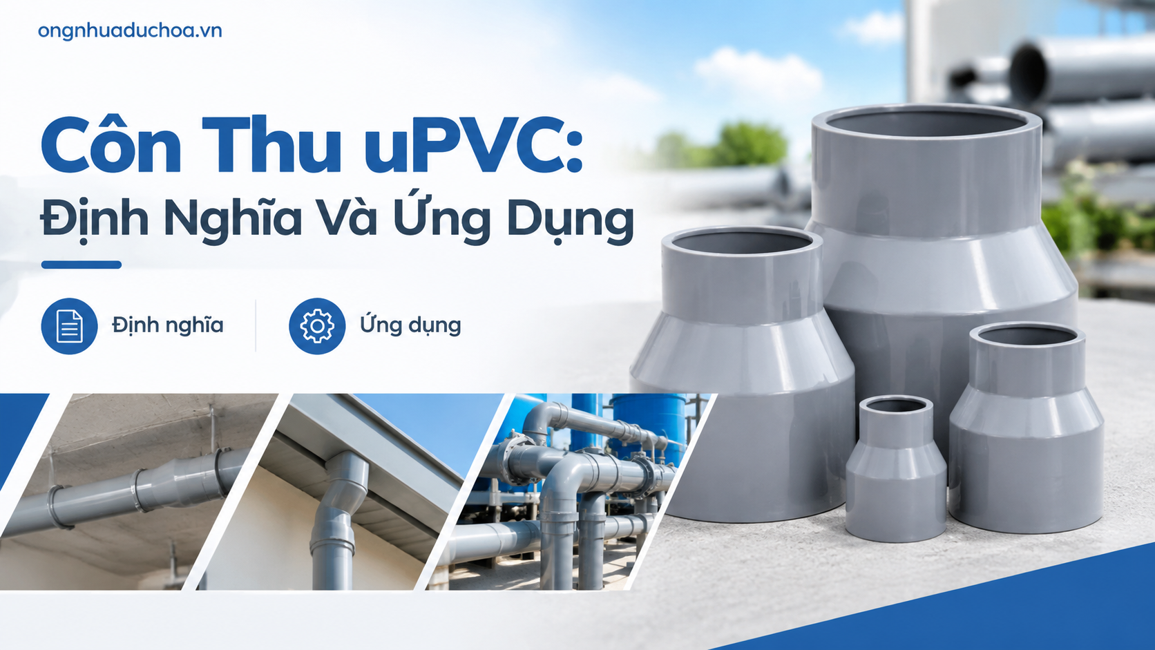 Côn Thu uPVC: Định Nghĩa Và Ứng Dụng Côn Thu uPVC: Định Nghĩa Và Ứng Dụng