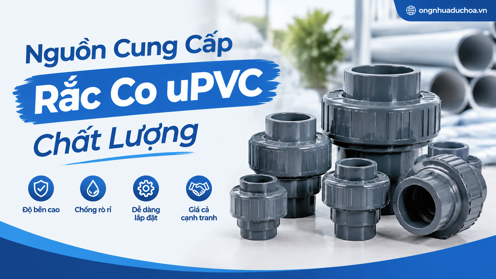 Nguồn Cung Cấp Rắc Co uPVC Chất Lượng