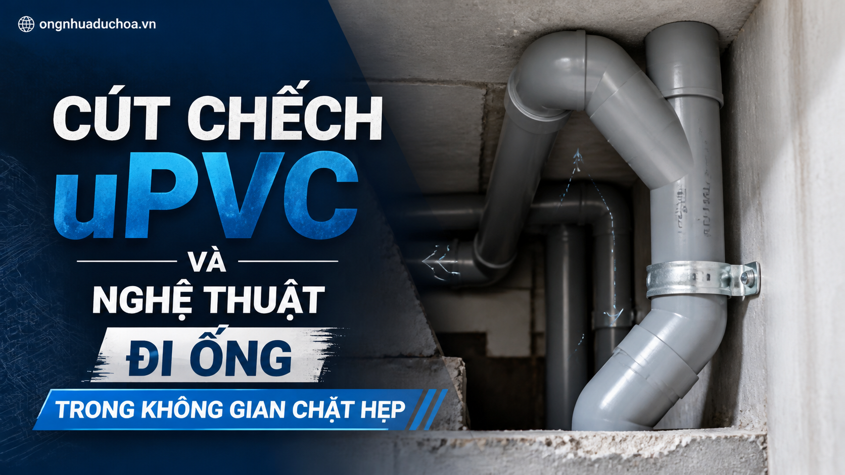 Cút Chếch uPVC Và Nghệ Thuật Đi Ống Trong Không Gian Chật Hẹp