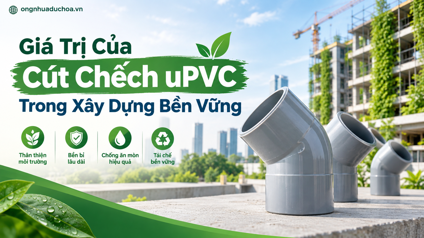 Giá Trị Của Cút Chếch uPVC Trong Xây Dựng Bền Vững Giá Trị Của Cút Chếch uPVC Trong Xây Dựng Bền Vững