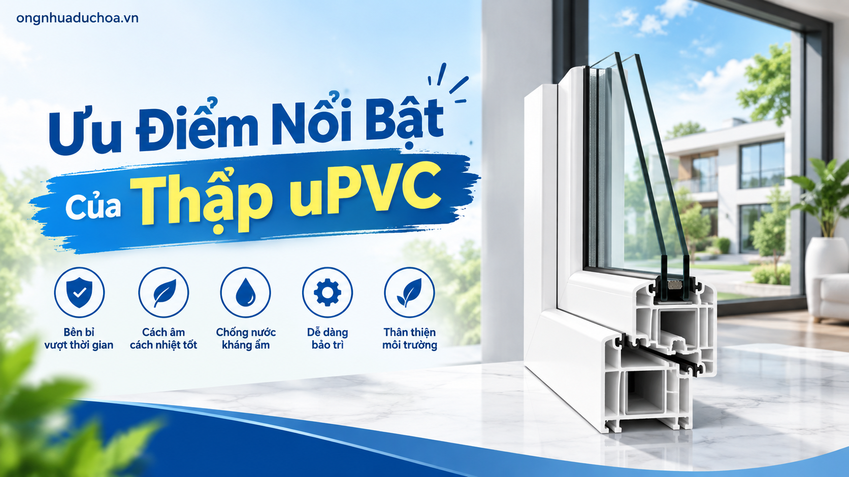 Ưu Điểm Nổi Bật Của Thập uPVC