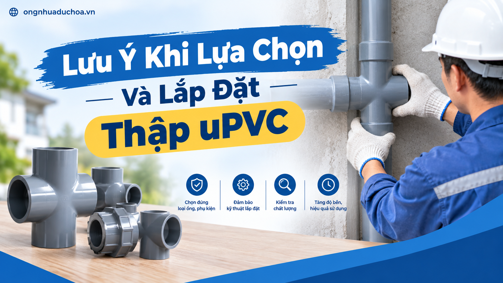 Lưu Ý Khi Lựa Chọn Và Lắp Đặt Thập uPVC