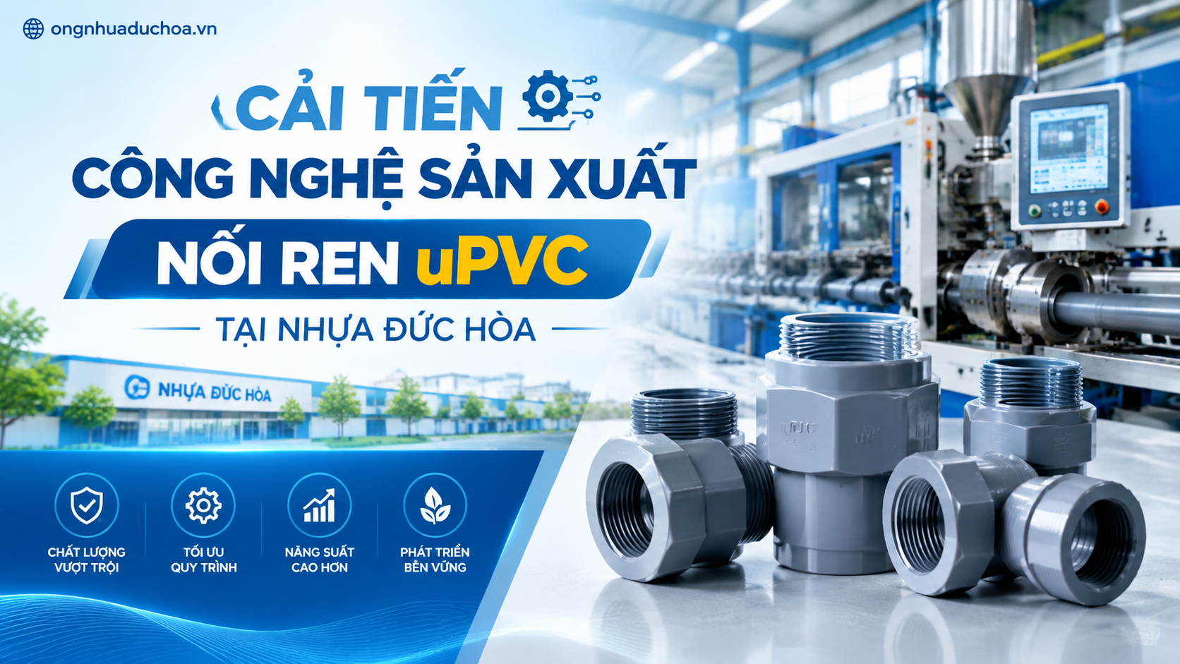 Cải Tiến Công Nghệ Sản Xuất Nối Ren uPVC Tại Nhựa Đức Hòa