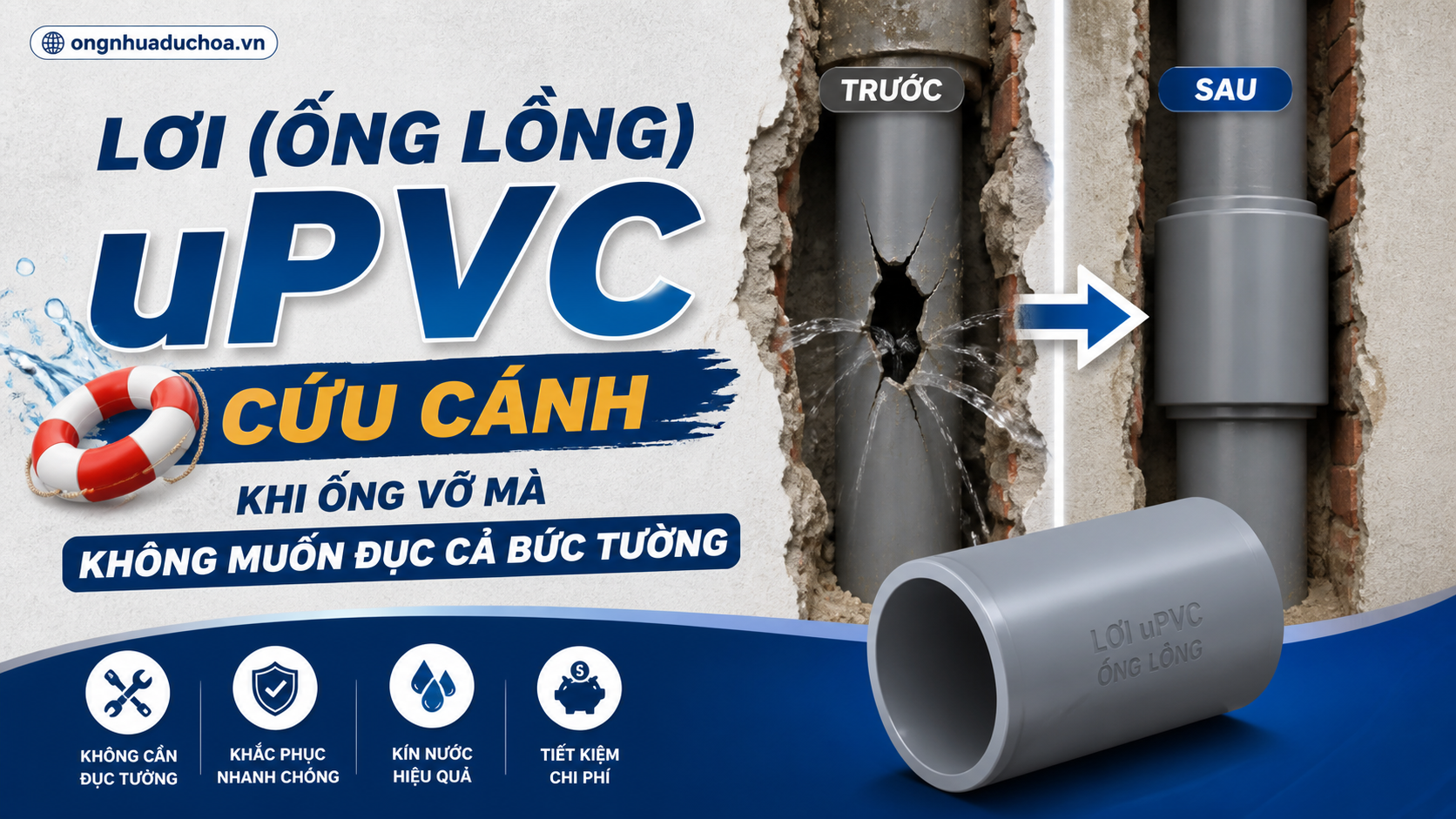 Lơi (Ống Lồng) uPVC – Cứu Cánh Khi Ống Vỡ Mà Không Muốn Đục Cả Bức Tường