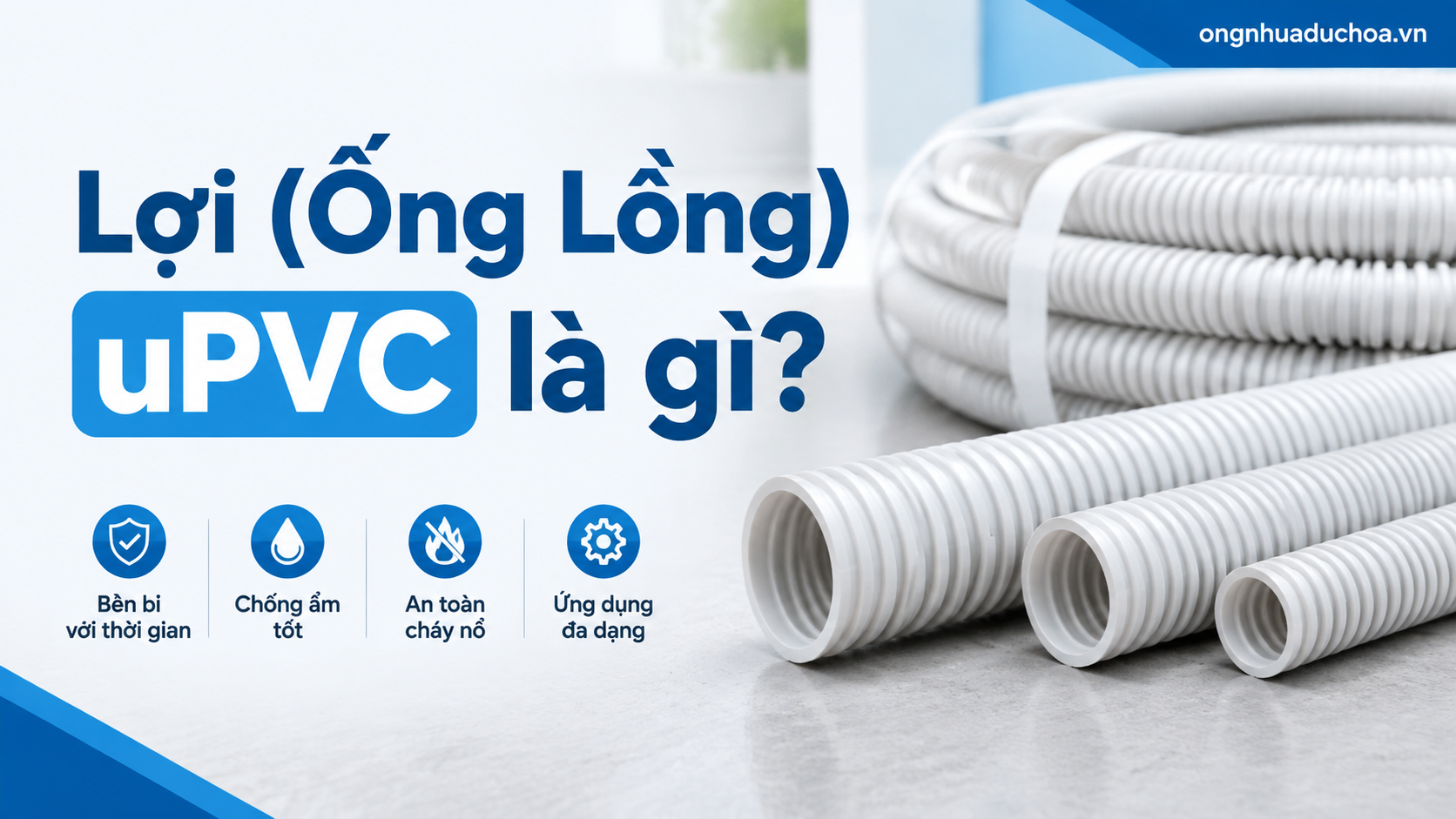 Lơi (Ống Lồng) uPVC là gì? Lơi (Ống Lồng) uPVC là gì?