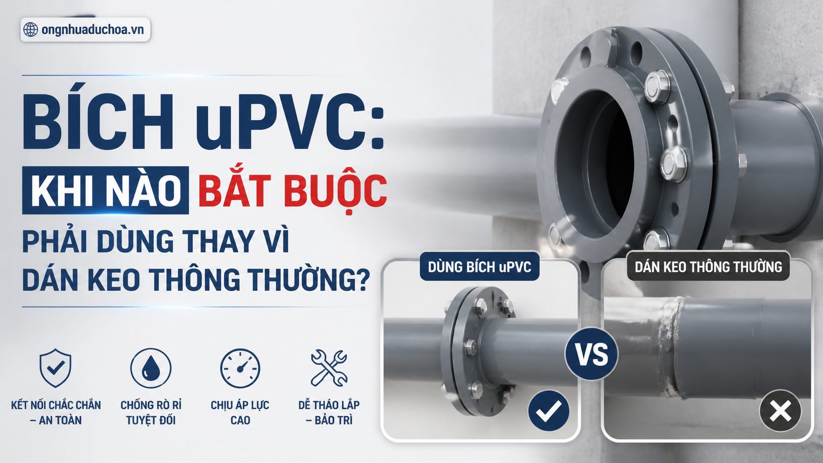 Bích uPVC: Khi Nào Bắt Buộc Phải Dùng Thay Vì Dán Keo Thông Thường?
