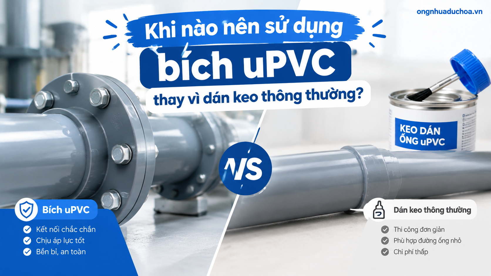 Khi nào nên sử dụng bích uPVC thay vì dán keo thông thường?