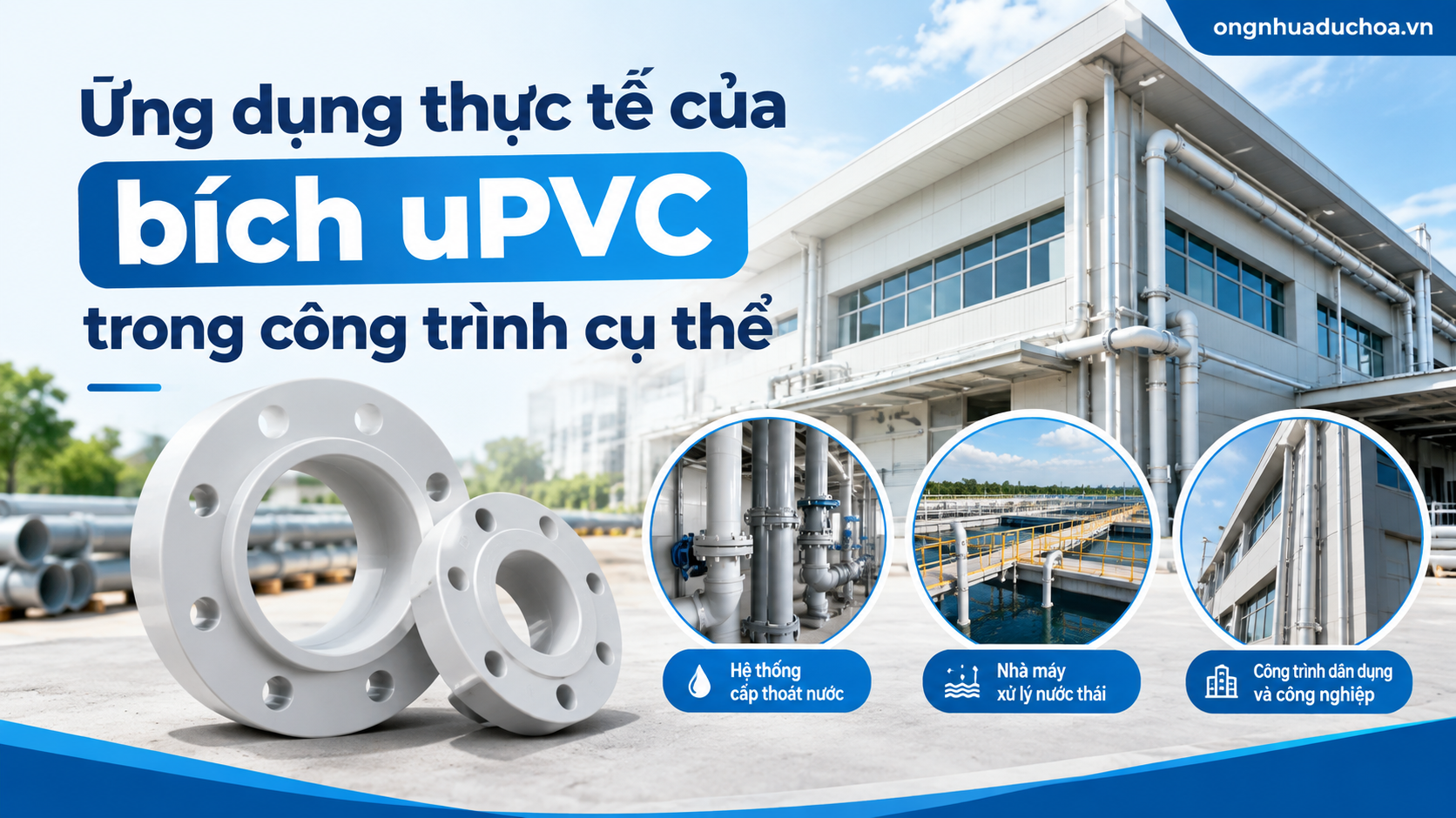 Ứng dụng thực tế của bích uPVC trong công trình cụ thể