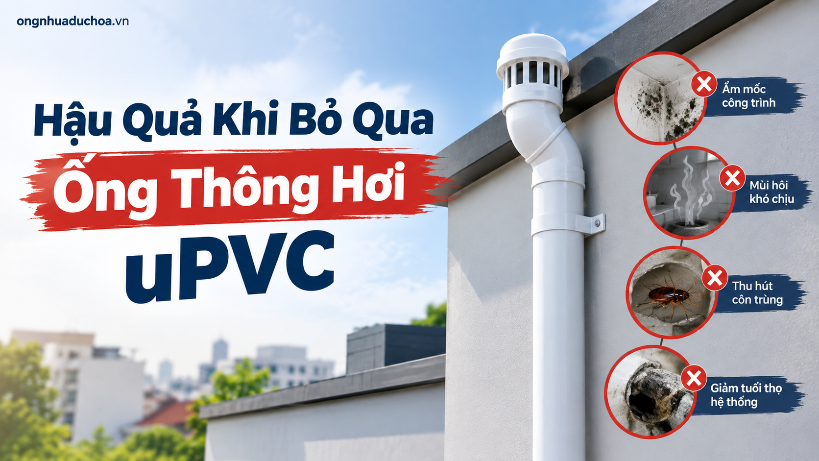 Hậu Quả Khi Bỏ Qua Ống Thông Hơi uPVC Hậu Quả Khi Bỏ Qua Ống Thông Hơi uPVC