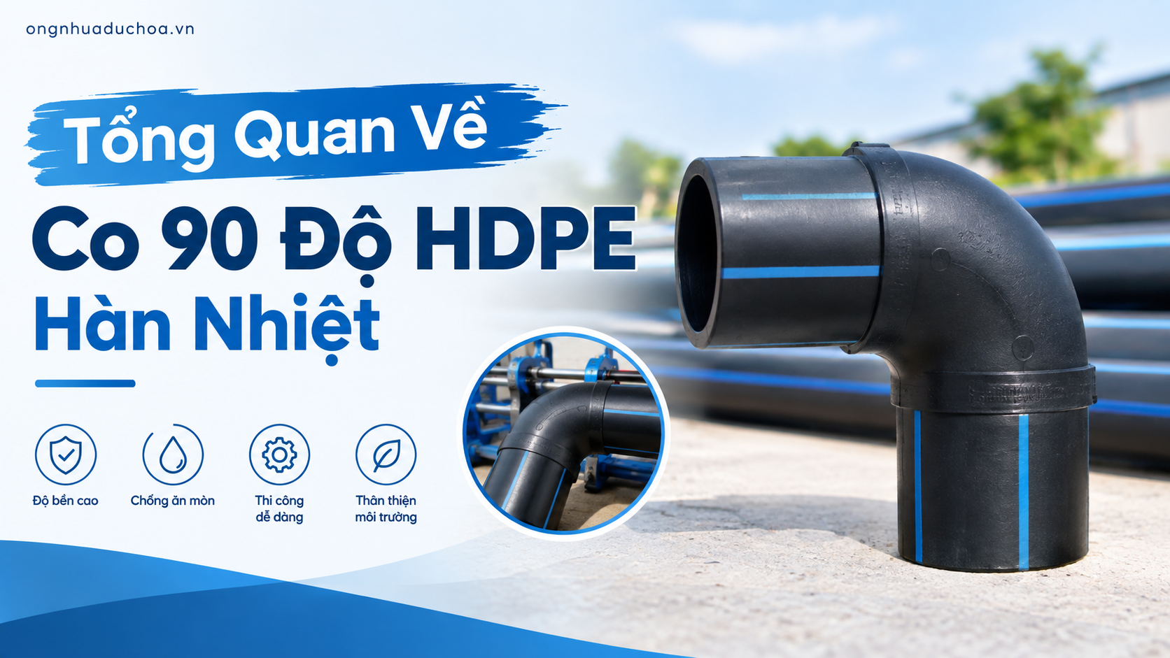 Tổng Quan Về Co 90 Độ HDPE Hàn Nhiệt
