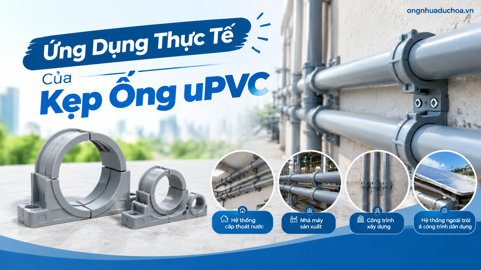 Ứng Dụng Thực Tế Của Kẹp Ống uPVC Ứng Dụng Thực Tế Của Kẹp Ống uPVC