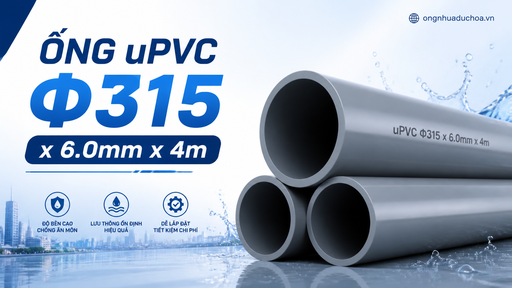 Ống uPVC Φ315 x 6.0mm x 4m Ống uPVC Φ315 x 6.0mm x 4m